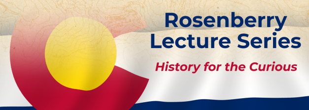 History Colorado Announces Schedule for 2023 to 2024 Rosenberry Lecture Series